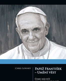 Biografie - ostatné Papež František - Umění vést - Papež František - Umění vést