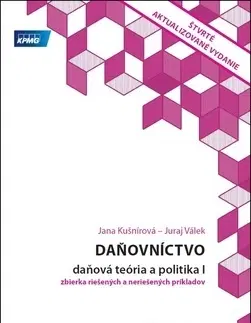 Dane, účtovníctvo Daňovníctvo - Daňová teória a politika I. - Jana Kušnírová,Juraj Válek