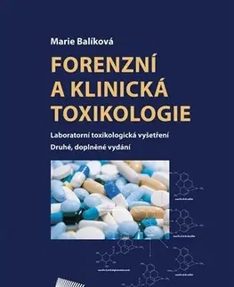 Medicína - ostatné Forenzní a klinická toxikologie 2. vydání - Marie Balíková