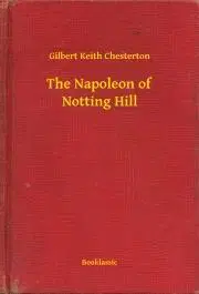 Svetová beletria The Napoleon of Notting Hill - Gilbert Keith Chesterton