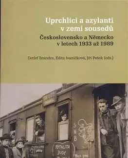 Svetové dejiny, dejiny štátov Uprchlíci a azylanti v zemi sousedů - Detlef Brandes,Ivaničková Edita,Jiří Pešek