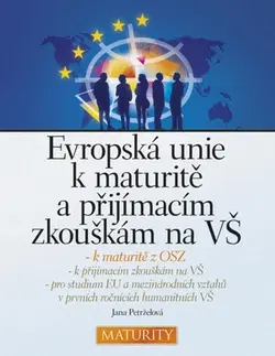 Učebnice pre SŠ - ostatné Evropská unie k maturitě a přijímacím zkouškám na - Jana Petrželová