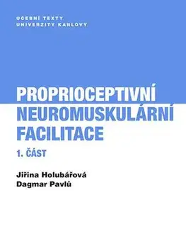 Pre vysoké školy Proprioceptivní neuromuskulární facilitace 1. část - Jiřina Holubářová,Dagmar Pavlů