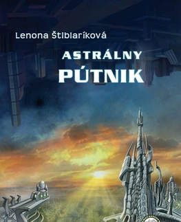 Sci-fi a fantasy Astrálny pútnik - Lenona Štiblaríková