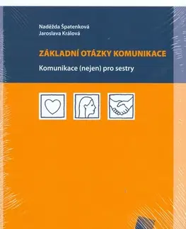 Medicína - ostatné Základní otázky komunikace - Jaroslava Králová,Naděžda Špatenková,neuvedený