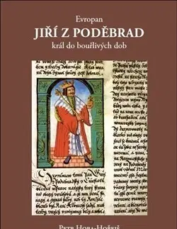 Biografie - ostatné Evropan Jiří z Poděbrad - Petr Hora-Horejš