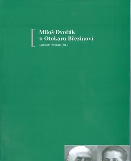 Biografie - ostatné Miloš Dvořák o Otokaru Březinovi