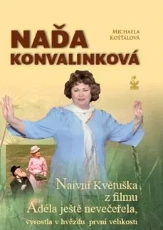 Biografie - ostatné Naďa Konvalinková - Michaela Kosťálová