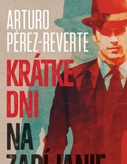Historické romány Krátke dni na zabíjanie - Arturo Pérez-Reverte,Sofia Tužinská