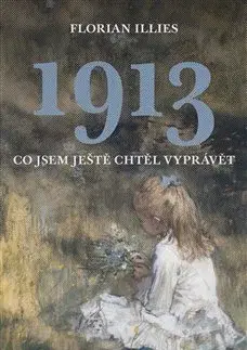 Svetová beletria 1913 - Florian Illies,Tomáš Dimter