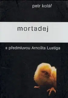 Beletria - ostatné Mortadej s předmluvou Arnošta Lustiga - Petr Kolář