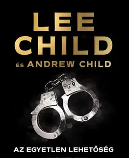 Detektívky, trilery, horory Az egyetlen lehetőség - Lee Child,Andrew Child,Gyöngyi Gieler