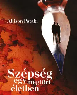 Skutočné príbehy Szépség egy megtört életben - Allison Pataki,Boglárka Szkokán