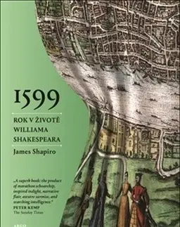 Biografie - ostatné 1599 Rok v životě Williama Shakespeara - James Shapiro