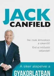 Manažment A siker alapelvei a gyakorlatban - Jack Canfield