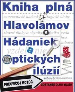 Pre deti a mládež - ostatné Kniha plná Hlavolamov, Hádaniek a Optických ilúzií - Kristína Jakubíkova