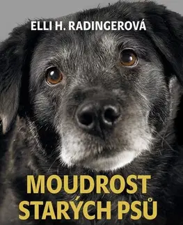 Psy, kynológia Moudrost starých psů - Elli H. Radinger,Tomáš Dimter