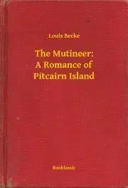 Svetová beletria The Mutineer: A Romance of Pitcairn Island - Becke Louis