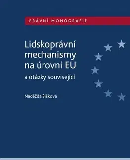 Právo - ostatné Lidskoprávní mechanismy na úrovni EU a otázky související - Naděžda Šišková