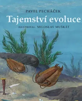Encyklopédie pre deti a mládež - ostatné Tajemství evoluce - Pavel Pecháček