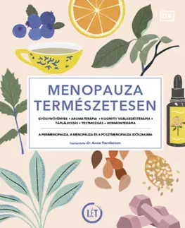 Zdravie, životný štýl - ostatné Menopauza természetesen - Gyógynövények, aromaterápia, kognitív viselkedésterápia, táplálkozás, testmozgás, hormonterápia