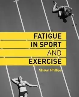 Všeobecne o športe Fatigue in Sport and Exercise - Shaun Phillips
