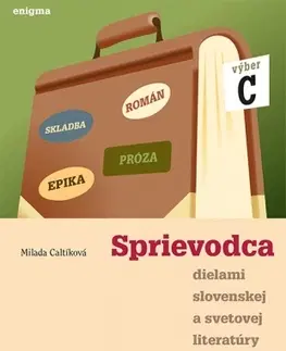 Slovenský jazyk Sprievodca dielami slovenskej a svetovej literatúry C - 3. ročník SŠ - Milada Caltíková