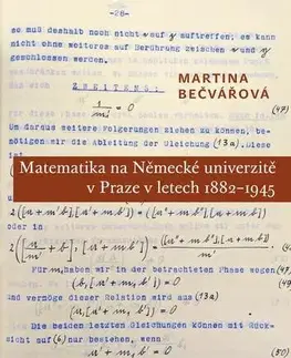 Matematika, logika Matematika na Německé univerzitě v Praze v letech 1882–1945 - Martina Bečvářová