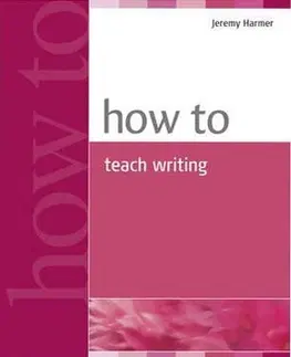 Cudzojazyčná literatúra How To Teach Writing - Jeremy Harmer