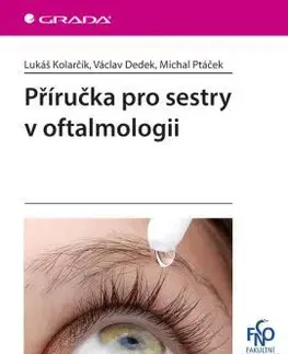 Medicína - ostatné Příručka pro sestry v oftalmologii - Lukáš Kolarčík,Václav Dedek,Michal Ptáček