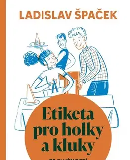 Odborná a náučná literatúra - ostatné Etiketa pro holky a kluky - Ladislav Špaček