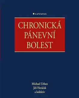 Medicína - ostatné Chronická pánevní bolest - Michael Urban,Jiří Heráček,Kolektív autorov