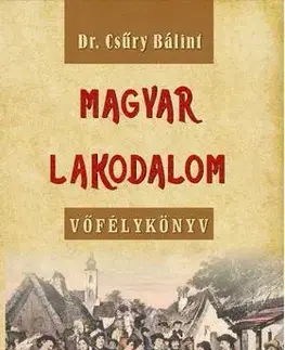 Odborná a náučná literatúra - ostatné Magyar lakodalom - Vőfélykönyv - Bálint Csűry, Dr.