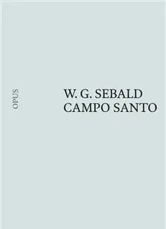 Eseje, úvahy, štúdie Campo Santo - W. G. Sebald