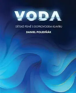 Hudba - noty, spevníky, príručky Voda - Dětské písně s doprovodem klavíru - Daniel Poledňák