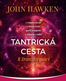 Ezoterika - ostatné Tantrická cesta k transformaci - John Hawken