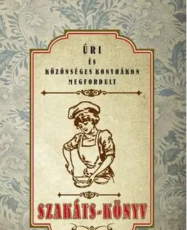 Kuchárky - ostatné Úri és közönséges konyhákon megfordult SZAKÁTS-KÖNYV - Mihály Landerer