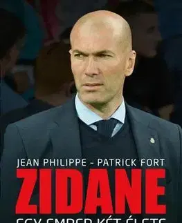 Biografie - ostatné Zidane - Egy ember két élete - Jean Philippe,Patrick Fort