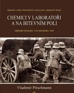 Vojnová literatúra - ostané Chemici v laboratoři a na bitevním poli - Vladimír Pitschmann