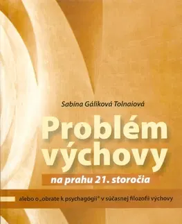 Psychológia, etika Problém výchovy - Tolnaiová Gáliková Sabína