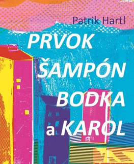 Humor a satira Prvok, Šampón, Bodka a Karol - Patrik Hartl
