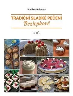 Sladká kuchyňa Tradiční sladké pečení bezlepkově 3. díl - Vladěna Halatová