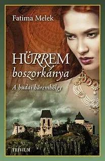 Historické romány Hürrem boszorkánya - Szulejmán sorozat V. - A budai háremhölgy - Fatima Melek