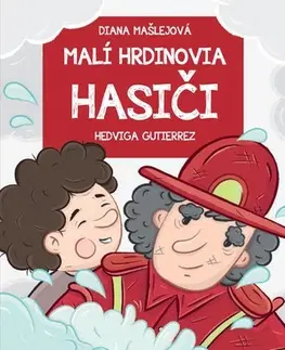 Dobrodružstvo, napätie, western Malí hrdinovia: Hasiči - Diana Mašlejová,Hedviga Gutierrez