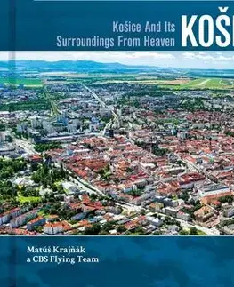 Obrazové publikácie Košice a okolie z neba - Matúš Krajňák