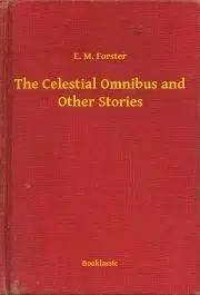 Svetová beletria The Celestial Omnibus and Other Stories - Forster E. M.