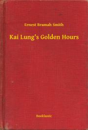 Svetová beletria Kai Lung's Golden Hours - Smith Ernest Bramah