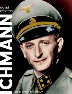 Biografie - ostatné Eichmann - David Cesarani,Petra Kůsová