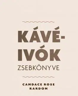 Káva, čaj Kávéivók zsebkönyve - Candace Rose Rardon,Judit Gálvölgyi