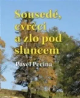 Česká beletria Sousedé, cvrčci a zlo pod sluncem - Pavel Pecina